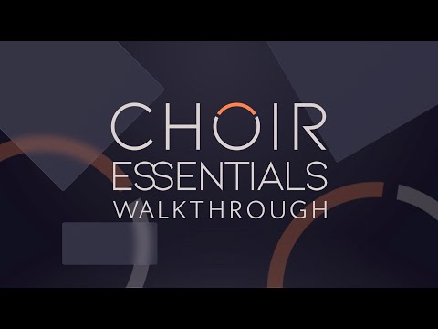 Choir Essentials Walkthrough