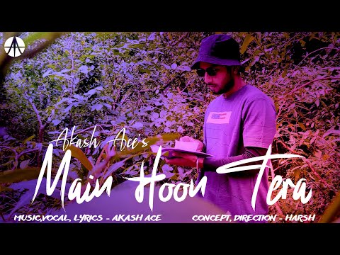 Akash Ace - Main Hoon Tera (Official Music Video) | Latest Hindi Chhattisgarhi Song 2022