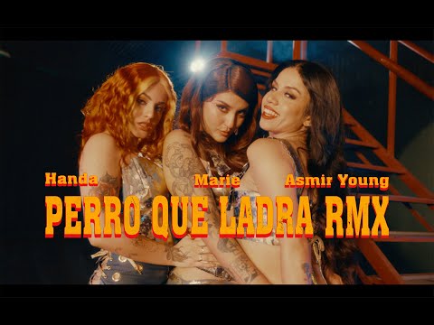 PERRO QUE LADRA REMIX - Marie, Asmir Young, Handa (Video Oficial)