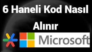 Microsoft Hesabınıza Giriş İçin 6 Haneli Kod Nasıl Alınır (Authenticat