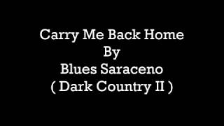 Blues Saraceno - Carry Me Back Home [ Lyrics Video ]