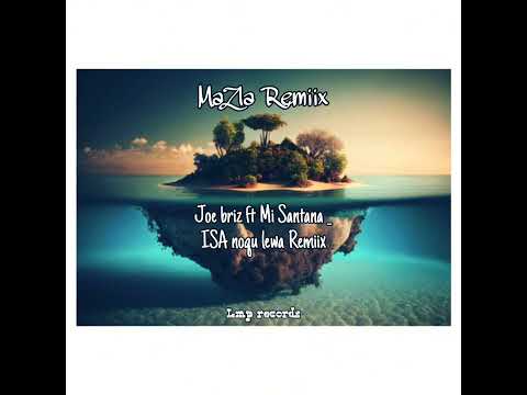 Joe briz ISA noqu lewa ft Mi Santana _ ( MaZla Remix )_ 2024#download enjoy 🙌🏻🇸🇧