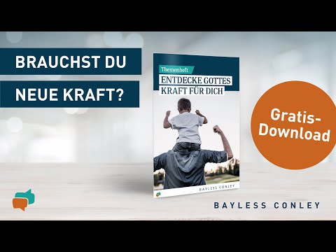 Neue Kraft schöpfen: Gratis-Download Heft "Entdecke Gottes Kraft für dich" – Bayless Conley