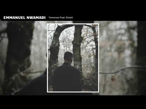 Emmanuel Nwamadi - Tomorrow (Feat. Alistiar)