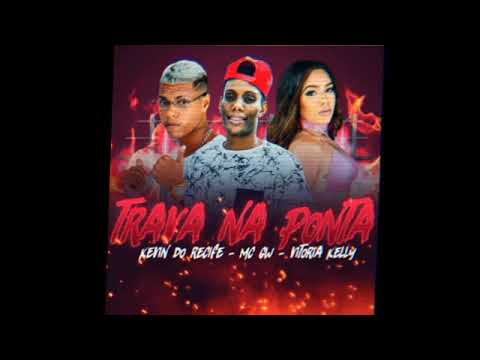 MC KEVIN DO RECIFE E VITÓRIA KELLY E MC GW - TRAVA NA PONTA ( REMIX BREGA FUNK )