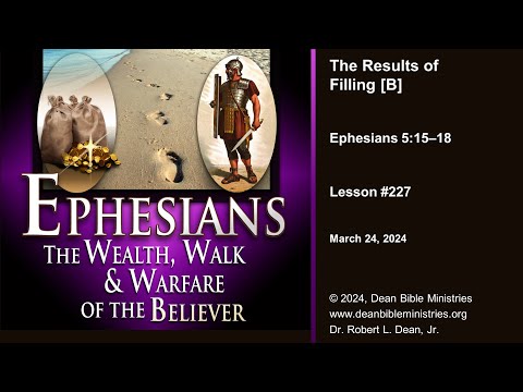 Ephesians 227B - The Results of Filling