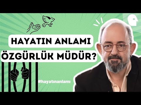 Sinan Canan İle Hayatın Anlamı: Özgürlük müdür?