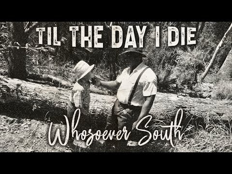 Til The Day I Die - Whosoever South