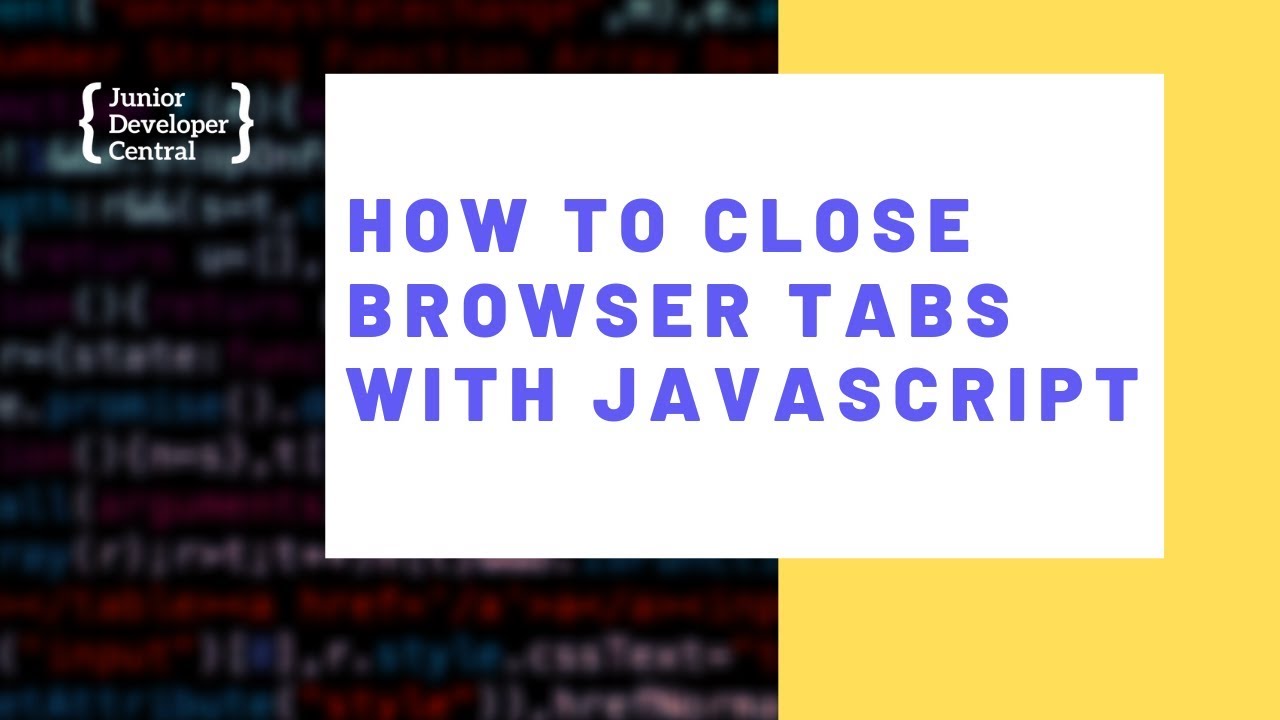 How To Close a Browser Tab With JavaScript
