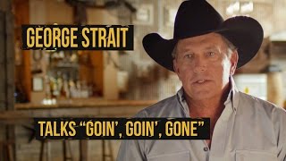 George Strait, “Goin’, Goin’, Gone” - Why He Fell In Love