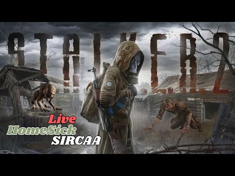 🔴Home Sick Live India | S.T.A.L.K.E.R. 2: Heart of Chornobyl | SIRCAA