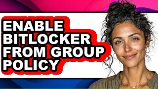 How to Enable Bitlocker from Group Policy (updated)