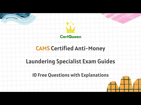 CAMS Certified Anti-Money Laundering Specialist Exam Overview | 10 Free Questions with Explanations
