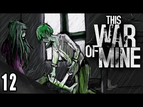 [Bozena] ► Let's Play This War of Mine [BLIND] - Part 12