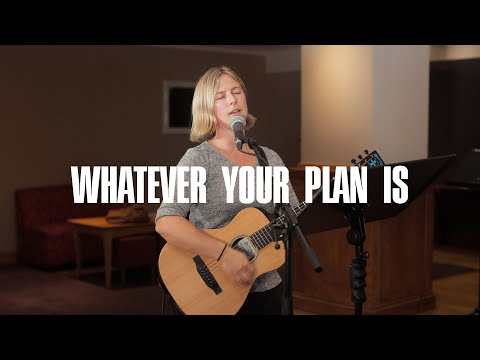 Whatever Your Plan Is