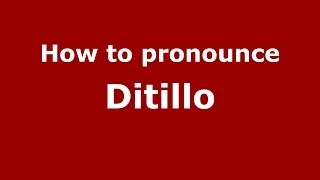 How to pronounce Ditillo