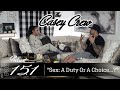 The Casey Crew Podcast Episode 151: Sex: A Duty Or A Choice...?