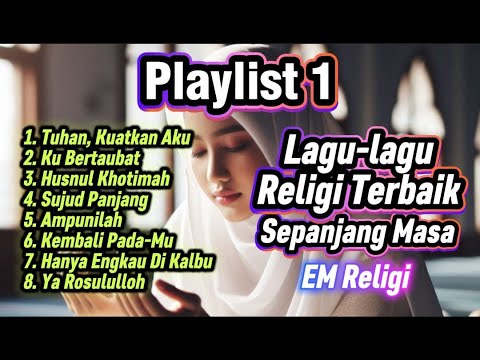 Playlist 1 – Kumpulan Lagu Religi Terbaik Menyentuh Hati -- EM Religi
