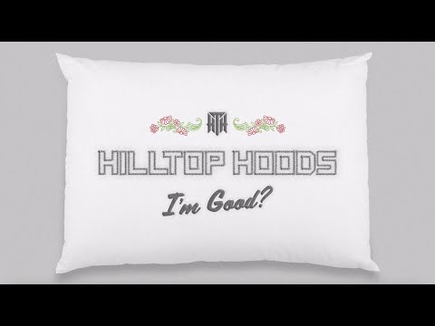 Hilltop Hoods - I'm Good? (Official Lyric Video)