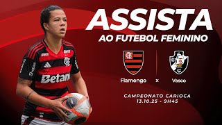 🔴 AO VIVO: FLAMENGO X VASCO | CAMPEONATO CARIOCA FEMININO (13/10/25)