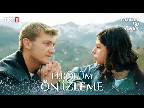 Taşacak Bu Deniz 14. Bölüm Ön İzleme @trt1