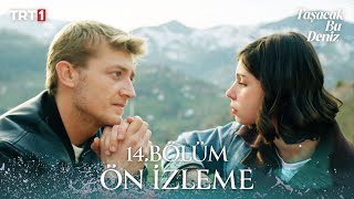 Taşacak Bu Deniz 14. Bölüm Ön İzleme @trt1