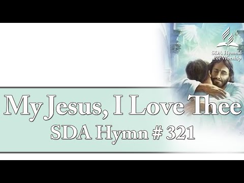 My Jesus, I Love Thee - SDA Hymn # 321
