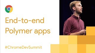 End-to-End Polymer Apps with the Modern Web Platform (Chrome Dev Summi