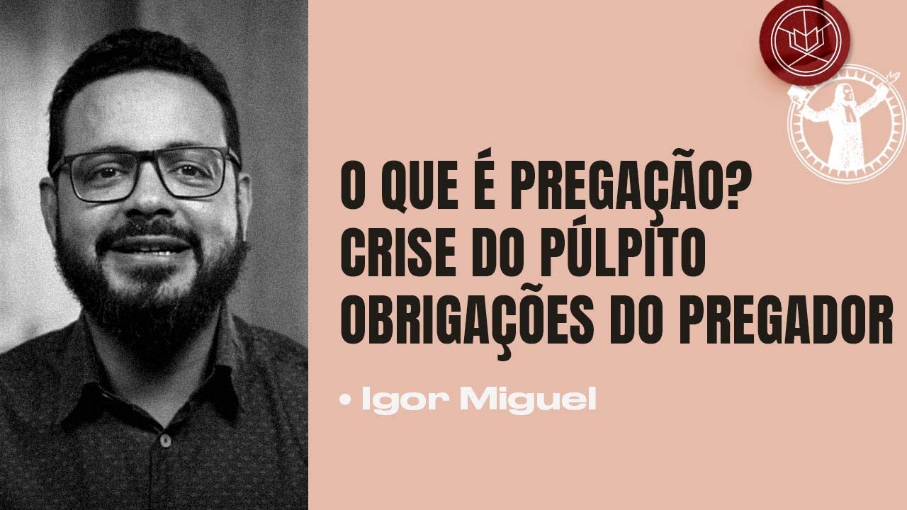 PREGAÇÃO EXPOSITIVA - Aula: Introdução ao MINISTÉRIO DA PALAVRA | Igor Miguel