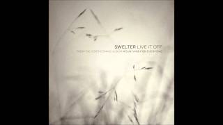 Swelter - Live It Off