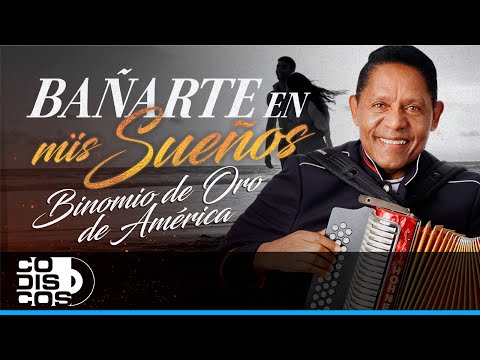 Bañarte En Mis Sueños, Binomio De Oro De América - Video