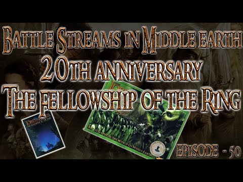 Middle-earth SBG - LIVE BSIME Stream - Ep 50 - 20th anniversary of The Fellowship of the Ring