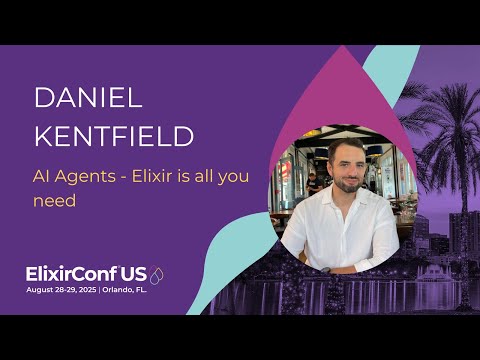 AI Agents - Elixir is all you need - Daniel Kentfield | ElixirConf US 2025