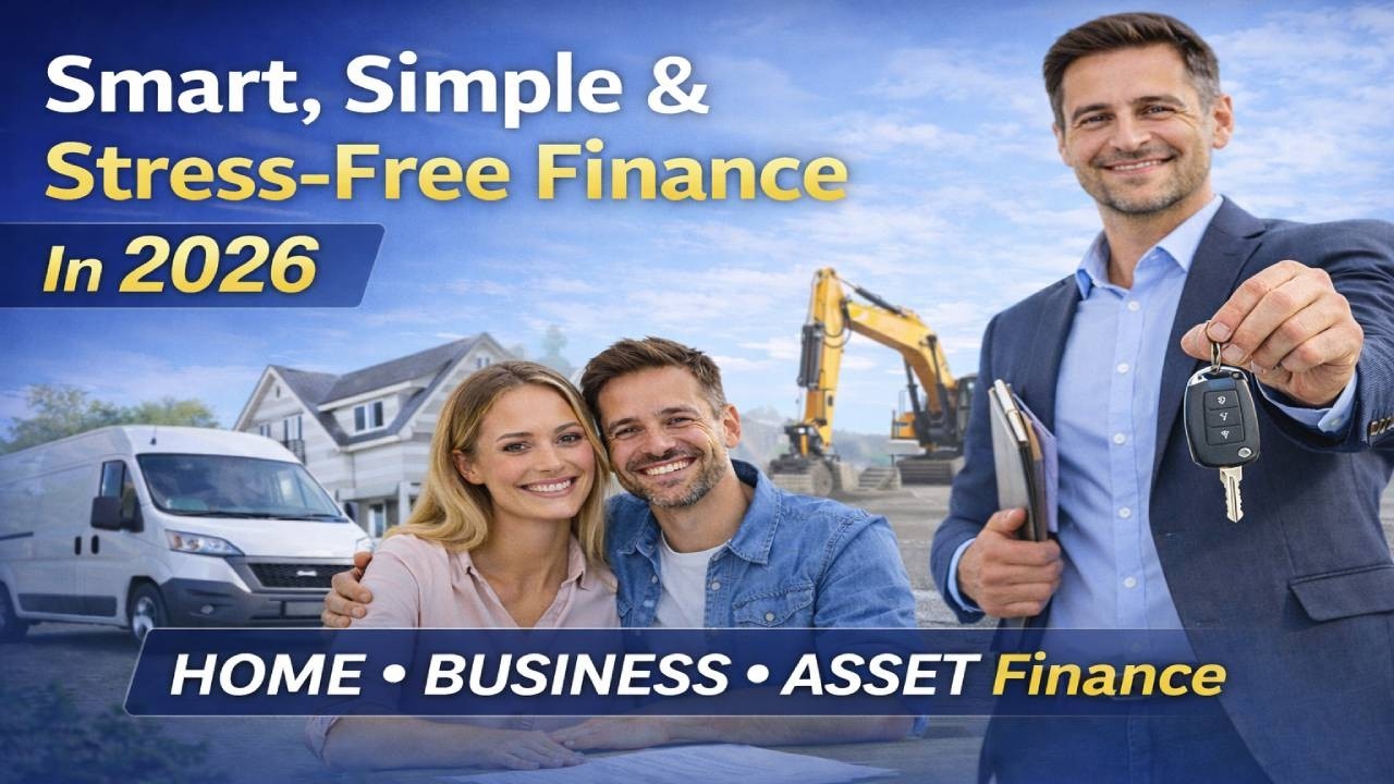 Smart, Simple & Stress-Free Finance Solutions in 2026 | Home, Business & Asset Finance