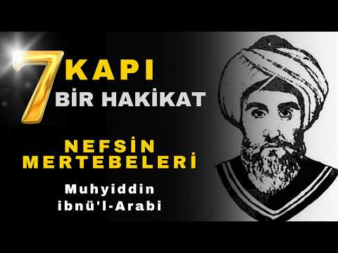 İbn-i Arabi’ye Göre Nefs’in Yedi Mertebesi: Kişiliğin Derinliklerine Yolculuk
