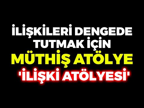 İlişkileri Dengede Tutmak İçin Muhteşem Atölye! 'İLİŞKİLER ATÖLYESİ'