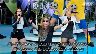 E-Type - MAKE US HIGH || SOULL L3 Remix 2K22