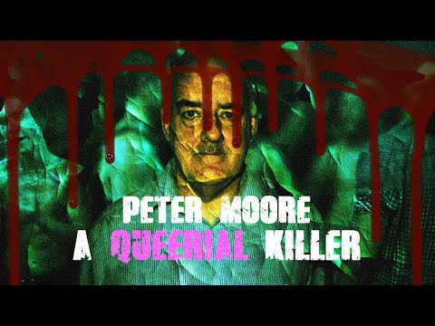 Peter Moore: A Queerial Killer