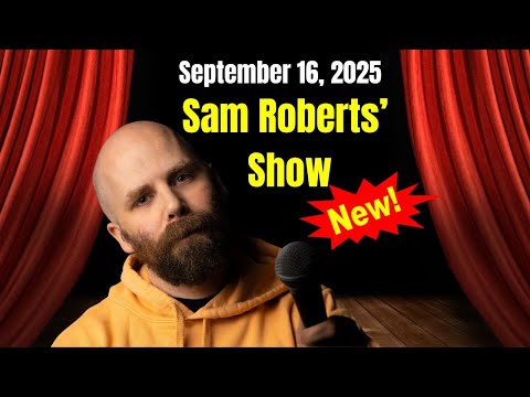 Sam Roberts Show SEP 16, 2025 - FULL SHOW