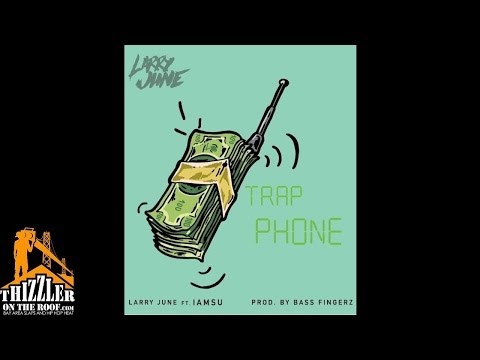 Larry June ft. Iamsu! - Trap Phone [Prod. Bass Fingerz] [Thizzler.com]