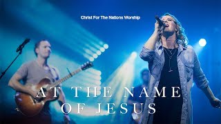 At The Name of Jesus - Christ For The Nations Worship