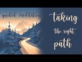 10 Minute Guided Meditation ~ Taking The Right Path