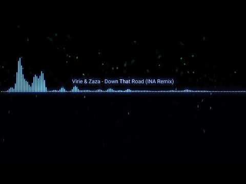 Virie & Zaza - Down That Road (INA Remix)