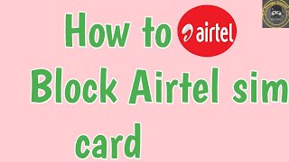 How to Block Airtel sim card | How To Deactivate Airtel Sim Card | Deactivate Airtel lost Sim