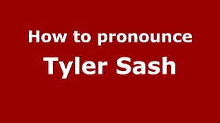 How to pronounce Tyler Sash