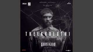Download lagu Theekkoluthi (From 'Bison Kaalamadan') mp3