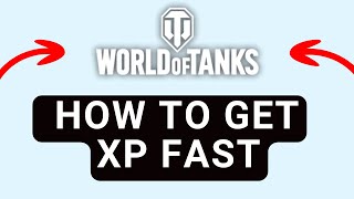 How to Get XP Fast in World of Tanks