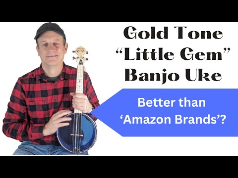 Gold Tone Little Gem Banjo Ukulele - Is it Better than "Amazon Brands"?