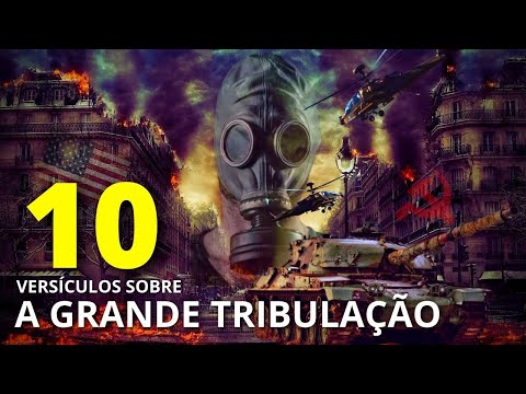 10 VERSÍCULOS SOBRE A GRANDE TRIBULAÇÃO / FIM DOS TEMPOS