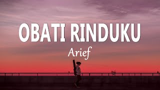 Download lagu Arief - Obati Rinduku (Lirik Lagu) mp3